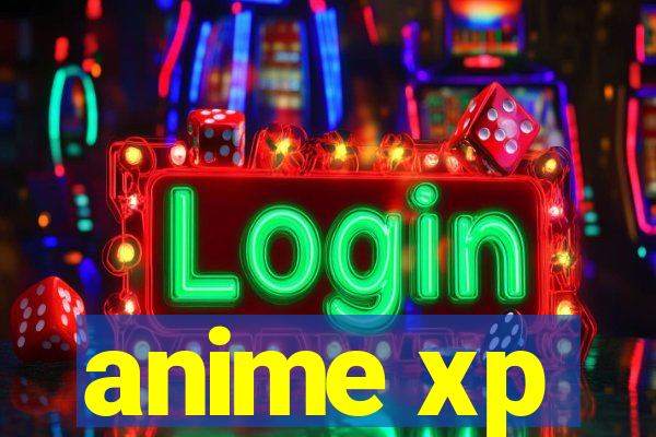 anime xp